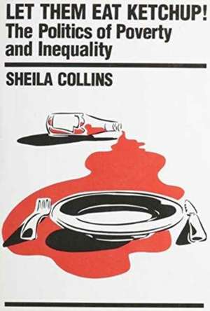 Let Them Eat Ketchup de SHEILA D COLLINS