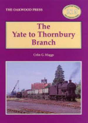 The Yate to Thornbury Branch de Colin G. Maggs