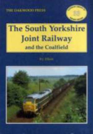 The South Yorkshire Joint Railway and the Coalfield de B.J. Elliott