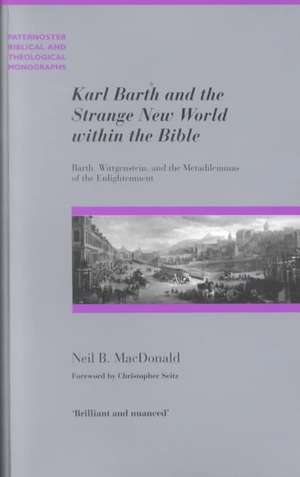 Karl Barth and the Strange New World Within the Bible de Neil Macdonald