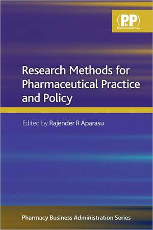 Research Methods for Pharmaceutical Practice and Policy de Rajender Aparasu