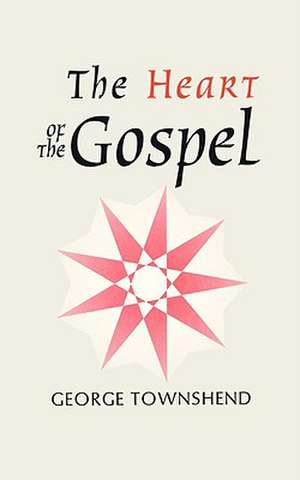 The Heart of the Gospel de George Townshend