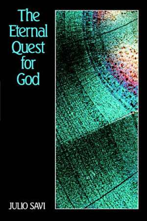 The Eternal Quest for God de Julio Savi