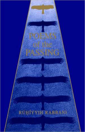 Poems of the Passing de Ruhiyyih Rabbani