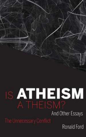 Is Atheism a Theism? de Ronald Ford