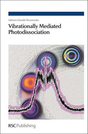 Vibrationally Mediated Photodissociation de Salman Rosenwaks