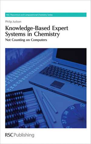 Knowledge-Based Expert Systems in Chemistry: Not Counting on Computers de Phillip Judson