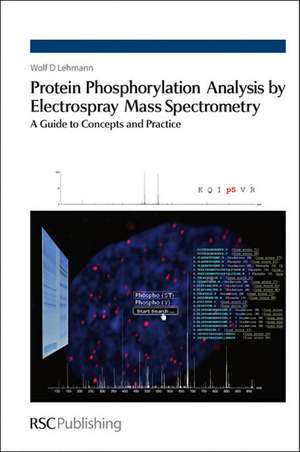 Protein Phosphorylation Analysis by Electrospray Mass Spectrometry: A Guide to Concepts and Practice de Wolf Lehmann