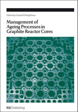 Management of Ageing in Graphite Reactor Cores de Gareth B. Neighbour