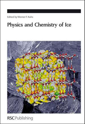 Physics and Chemistry of Ice de Werner F. Kuhs