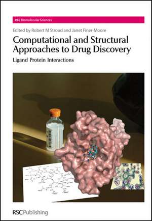 Computational and Structural Approaches to Drug Discovery: Ligand-Protein Interactions de Robert M. Ed. Stroud