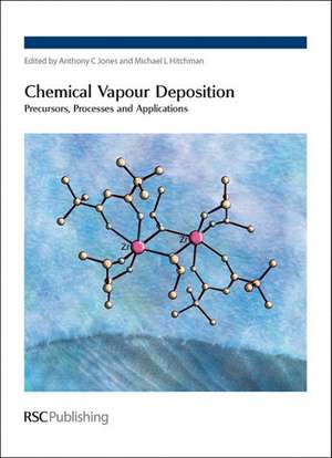 Chemical Vapor Deposition: Precursors, Processes and Applications de Anthony C. Jones