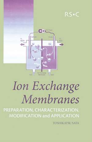 Ion Exchange Membranes: Preparation, Characterization, Modification and Application de Toshikatsu Sata