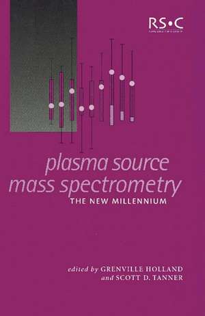 Plasma Source Mass Spectrometry: The New Millennium de Royal Society of Chemistry