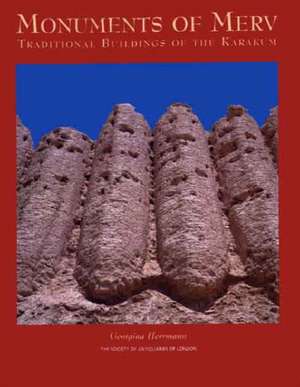 Monuments of Merv: Traditional Buildings of the Karakum de Georgina Herrmann