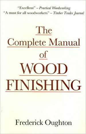 The Complete Manual of Wood Finishing de Frederick Oughton