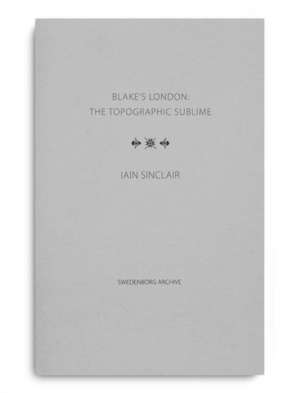 Blake's London: the Topographic Sublime de Iain Sinclair