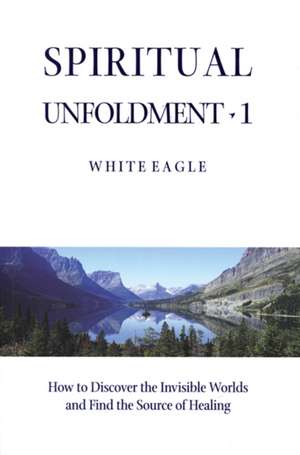 Spiritual Unfoldment 1 de White Eagle