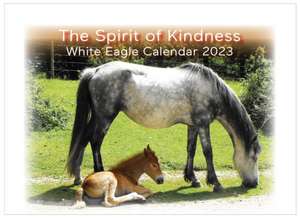 Spirit of Kindness - White Eagle Calendar 2023 de White Eagle