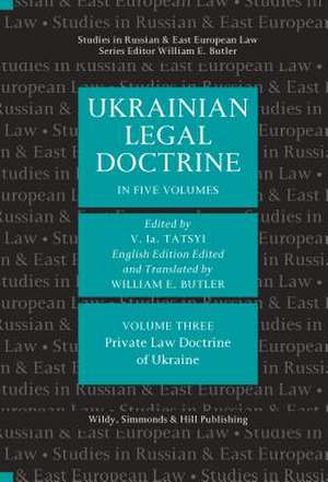 TATSYI, V: Ukrainian Legal Doctrine Volume 3: Private Law Do