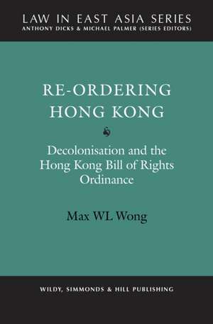 Wong, M: Re-Ordering Hong Kong: Decolonisation and the Hong de Max Wong