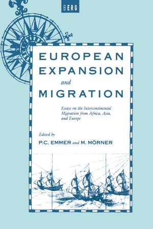 European Expansion and Migration: Essays on the Intercontinental Migration from Africa, Asia and Europe de P. C. Emmer