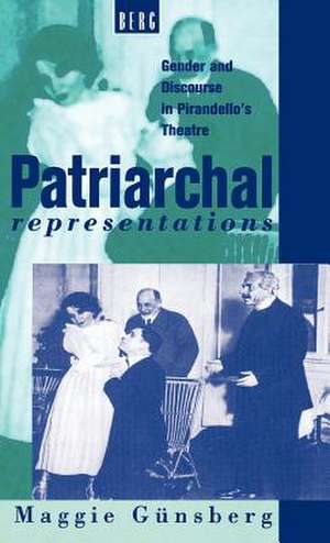 Patriarchal Representations: Gender and Discourse in Pirandello's Theatre de Maggie Günsberg