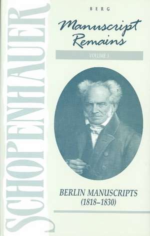 Manuscript Remains, Volume III: Berlin Manuscripts (1818-183) de Arthur Schopenhauer