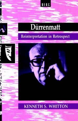 Dürrenmatt: Reinterpretation in Retrospect de Kenneth Whitton