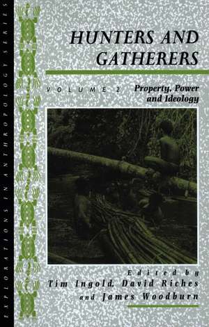 Hunters and Gatherers (Vol II): Vol II: Property, Power and Ideology de Tim Ingold