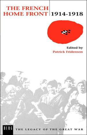 The French Home Front, 1914-1918 de Patrick Fridenson