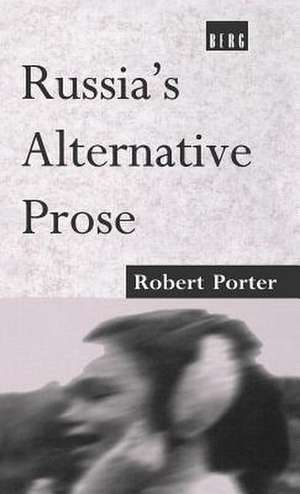 Russia's Alternative Prose de Robert Porter