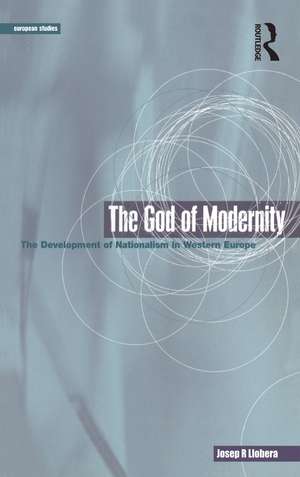 The God of Modernity: The Development of Nationalism in Western Europe de Josep R. Llobera