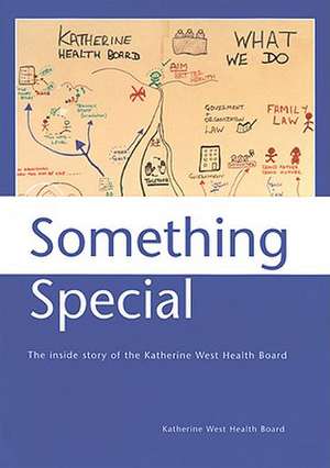 Something Special: The Inside Story of the Katherine West Health Board de Katherine West