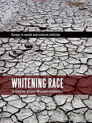 Whitening Race de Aileen Moreton-Robinson