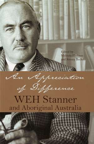 Appreciation of Difference: WEH Stanner & Aboriginal Australia de Melinda Hinkson