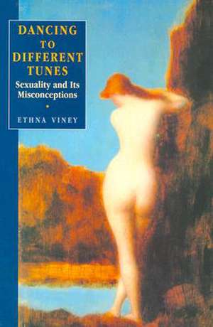 Dancing to Different Tunes: Sexuality and Its Misconceptions de Ethna Viney