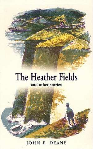 The Heather Fields: And Other Stories de John F. Deane