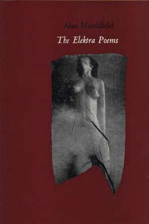 The Elektra Poems de Alan Marshfield