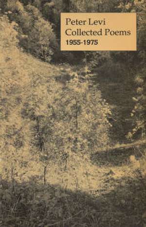 Collected Poems, 1955-1975 de Peter Levi