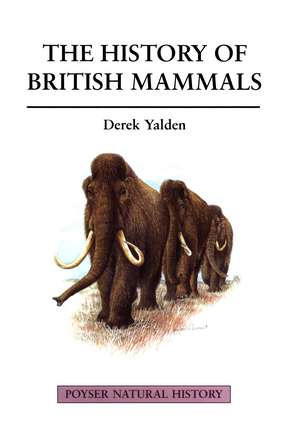 The History of British Mammals de Derek Yalden