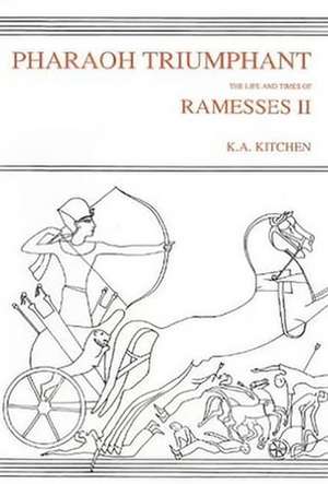 Pharaoh Triumphant. The Life and Times of Ramesses II de Kenneth Kitchen