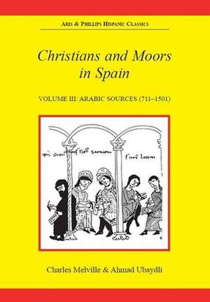 Christians and Moors in Spain. Vol 3: Arab sources de Charles Melville