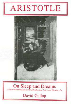 Aristotle on Sleep and Dreams: A Text and Translation with Introduction, Notes, and Glossary de David Gallop