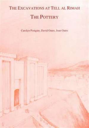 The Excavations at Tell Al Rimah: The Pottery de Caroline Postgate