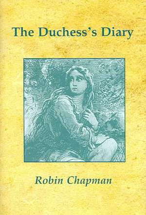 Duchess's Diary de Robin Chapman