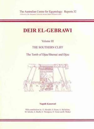 Deir El-Grabawi Volume III: The Tomb of Djau/Shemai and Djau de Naguib Kanawati