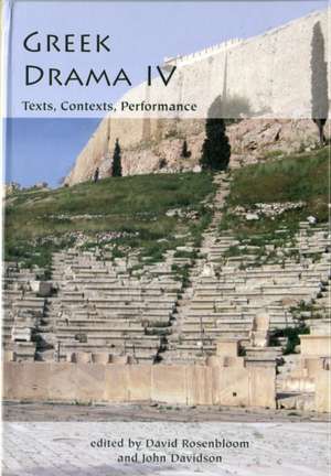 Greek Drama IV: Texts, Contexts, Performance de David Rosenbloom