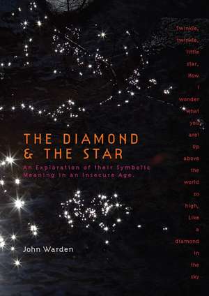 The Diamond and the Star: An Exploration of Their Symbolic Meaning in an Insecure Age de John Warden