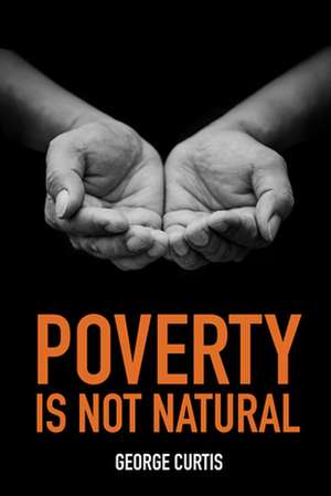 Poverty Is Not Natural de George Cutis